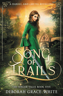 Song of Trails: A Hansel and Gretel Retelling