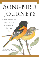 Songbird Journeys: Four Seasons in the Lives of Migratory Birds