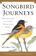 Songbird Journeys: Four Seasons in the Lives of Migratory Birds