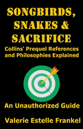 Songbirds, Snakes, & Sacrifice: Collins' Prequel References and Philosophies Explained