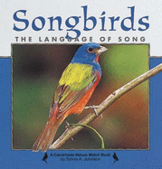 Songbirds: The Language of Song - Johnson, Sylvia A