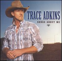 Songs About Me - Trace Adkins