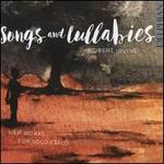 Songs and Lullabies: New Works for Solo Cello