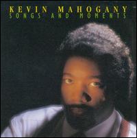 Songs and Moments - Kevin Mahogany