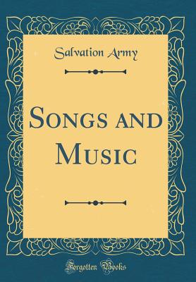 Songs and Music (Classic Reprint) - Army, Salvation