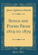 Songs and Poems from 1819 to 1879 (Classic Reprint)