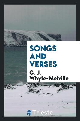 Songs and Verses - Whyte Melville, G J