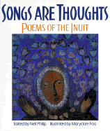 Songs Are Thoughts: Poems of the Inuit - Philip, Neil (Editor)