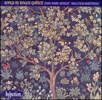 Songs By Roger Quilter - John Mark Ainsley (tenor); Malcolm Martineau (piano)