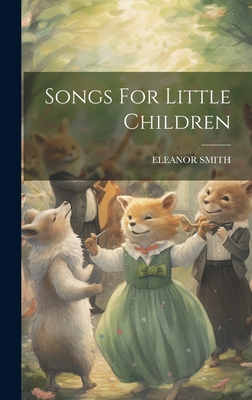 Songs For Little Children - Smith, Eleanor