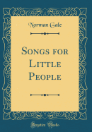 Songs for Little People (Classic Reprint)