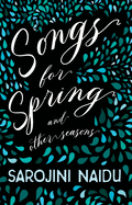 Songs for Spring - And Other Seasons: With an Introduction by Edmund Gosse