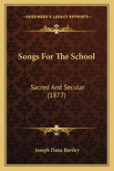 Songs For The School: Sacred And Secular (1877)