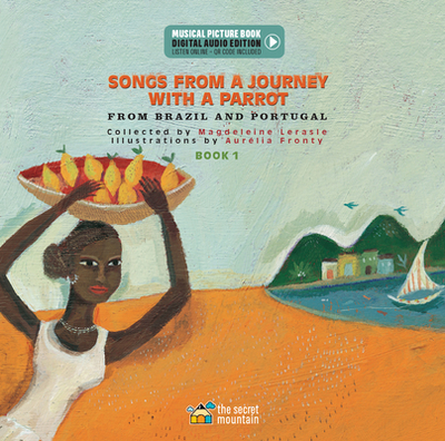 Songs from a Journey with a Parrot: From Portugal and Brazil (Book 1) - Lerasle, Magdeleine, and Mindy, Paul