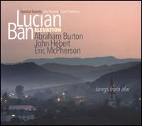 Songs from Afar - Lucian Ban / Elevation