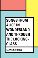 Songs from Alice in Wonderland and Through the Looking-Glass