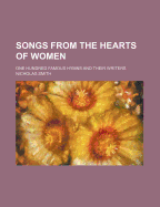 Songs from the Hearts of Women: One Hundred Famous Hymns and Their Writers