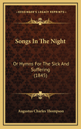 Songs in the Night: Or Hymns for the Sick and Suffering (1845)