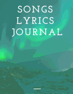 Songs Lyrics Journal: Lined Sheet Music, Lyrics Journal for Songs Lover
