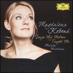 Songs My Mother Taught Me - Dorothea Rschmann (soprano); Magdalena Ko?en (mezzo-soprano); Malcolm Martineau (piano); Michael Freimuth (guitar)