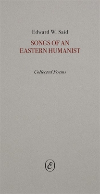 Songs of an Eastern Humanist - Said, Edward, and Brennan, Timothy (Editor)