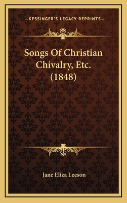 Songs of Christian Chivalry, Etc. (1848) - Leeson, Jane Eliza