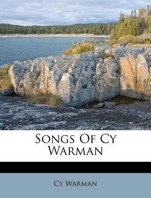 Songs of Cy Warman - Warman, Cy