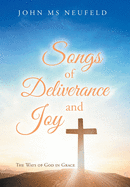 Songs of Deliverance and Joy: The Ways of God in Grace