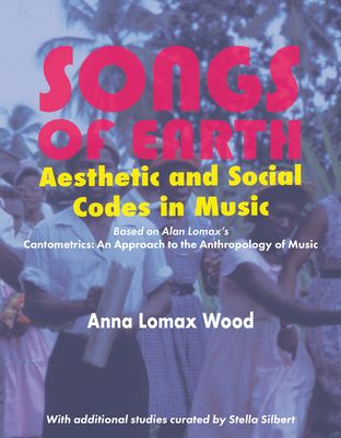 Songs of Earth: Aesthetic and Social Codes in Music - Wood, Anna L, and Garfias, Robert (Foreword by), and Grauer, Victor (Introduction by)