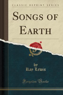 Songs of Earth (Classic Reprint) - Lewis, Ray