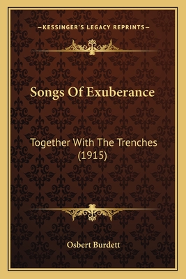 Songs of Exuberance: Together with the Trenches (1915) - Burdett, Osbert