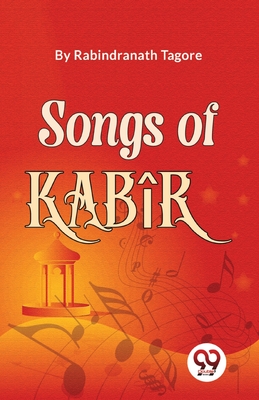 Songs Of Kabr - Tagore, Rabindranath