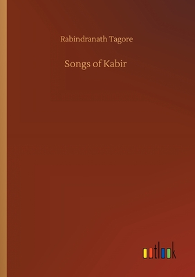 Songs of Kabir - Tagore, Rabindranath