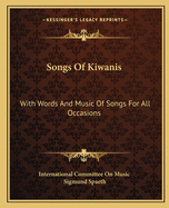 Songs Of Kiwanis: With Words And Music Of Songs For All Occasions