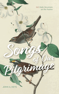 Songs of Our Pilgrimage: 365 Daily Devotions on the Psalms