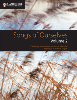 Songs of Ourselves: Volume 2: Cambridge Assessment International Education Anthology of Poetry in English - 