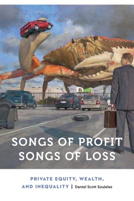 Songs of Profit, Songs of Loss: Private Equity, Wealth, and Inequality - Souleles, Daniel Scott