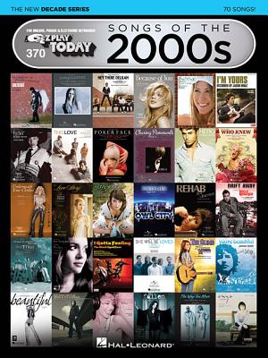 Songs of the 2000s - The New Decade Series: E-Z Play Today Volume 370 - Hal Leonard Corp (Creator)