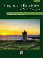 Songs of the British Isles for Solo Singers, Medium Low: 11 Songs Arranged for Solo Voice and Piano for Recitals, Concerts, and Contests