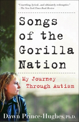 Songs of the Gorilla Nation: My Journey Through Autism - Prince-Hughes, Dawn