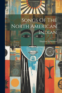 Songs Of The North American Indian
