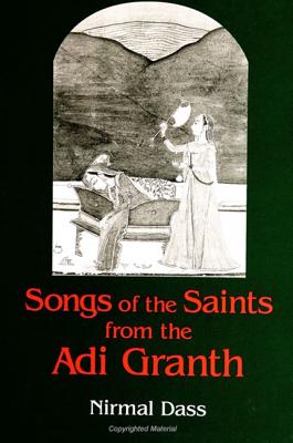 Songs of the Saints from the Adi Granth - Dass, Nirmal (Introduction by)