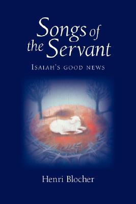 Songs of the Servant: Isaiah's good news - Blocher, Henri
