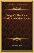 Songs of the Silent World and Other Poems