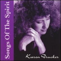 Songs of the Spirit, Vol. 1 - Karen Drucker
