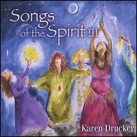 Songs of the Spirit, Vol. 3 - Karen Drucker