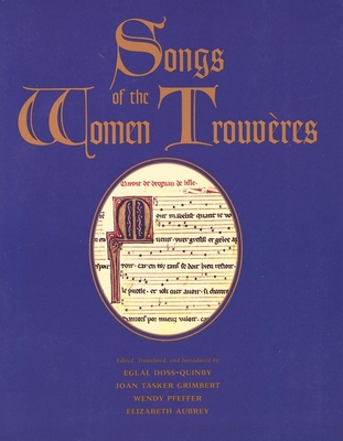 Songs of the Women Trouvres - Doss-Quinby, Eglal, and Grimbert, Joan Tasker, and Pfeffer, Wendy