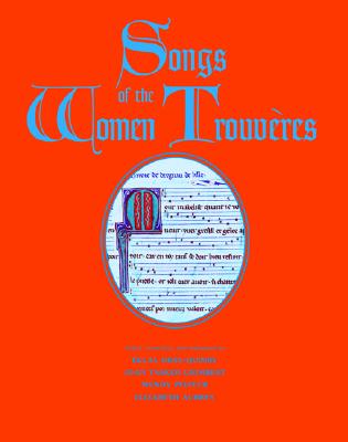 Songs of the Women Trouveres - Doss-Quinby, Eglal; Pfeiffer, Wendy; Aubrey, Elizabeth; Tasker Grimbert, Joan