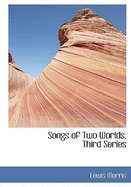 Songs of Two Worlds, Third Series