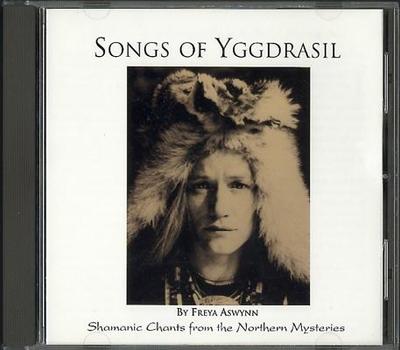 Songs of Yggdrasil: Shamanic Chants from the Northern Mysteries - Aswynn, Freya